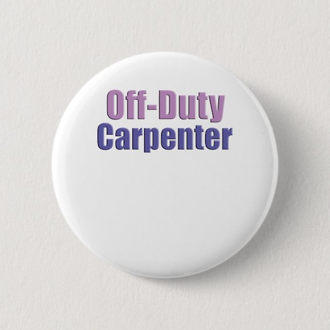 Off Duty Carpenter Button (Front)