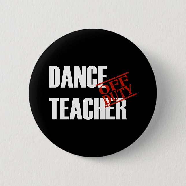OFF DUTY DANCE TEACHER DARK BUTTON (Front)