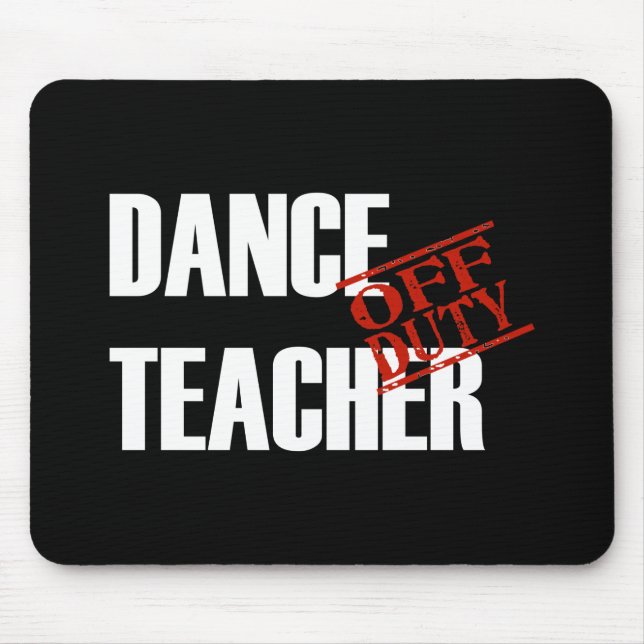 OFF DUTY DANCE TEACHER DARK MOUSE PAD (Front)