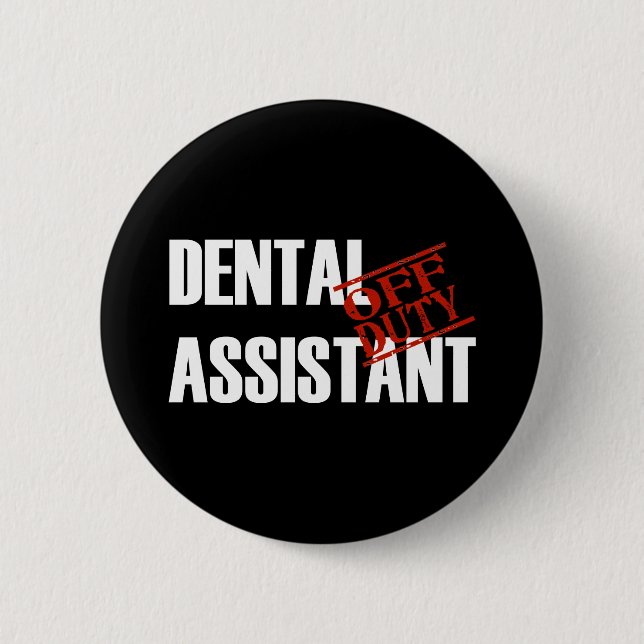 OFF DUTY DENTAL ASSISTANT DARK PINBACK BUTTON (Front)