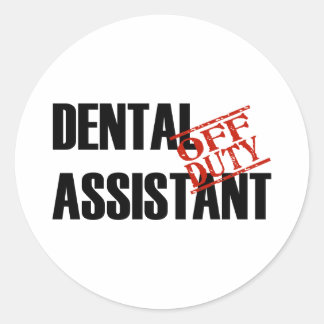 OFF DUTY DENTAL ASSISTANT LIGHT CLASSIC ROUND STICKER