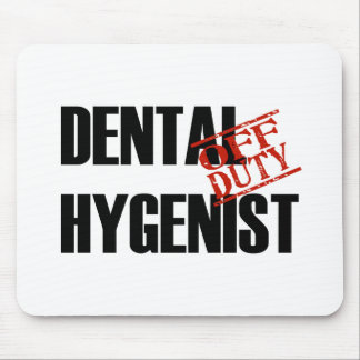 OFF DUTY DENTAL HYGENIST LIGHT MOUSE PAD