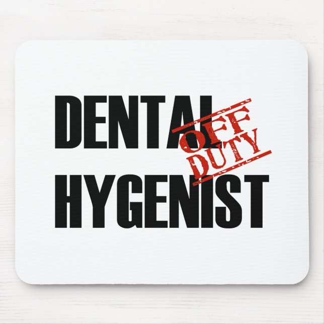 OFF DUTY DENTAL HYGENIST LIGHT MOUSE PAD (Front)