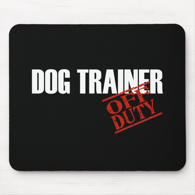 OFF DUTY DOG TRAINER DARK MOUSE PAD (Front)