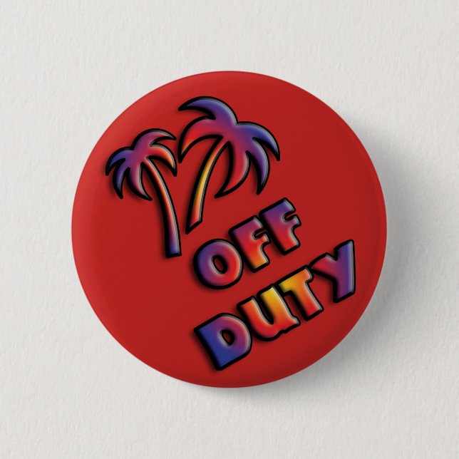Off Duty, don't bother me. Pinback Button (Front)