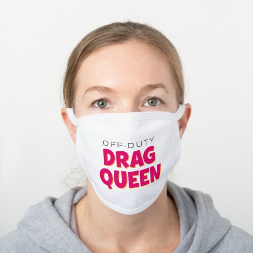 Off_Duty Drag Queen White Cotton Face Mask