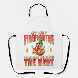 Off Duty Firefighter Chili Proudly Seeking Heat Apron