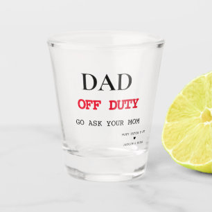 Off Duty Funny Father's Day Gift Shot Glass