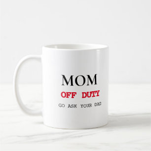 Off Duty   Funny Mother's Day Gift Coffee Mug