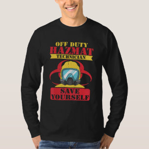 Off Duty Hazmat Technician Save Yourself Hazmat Te T-Shirt