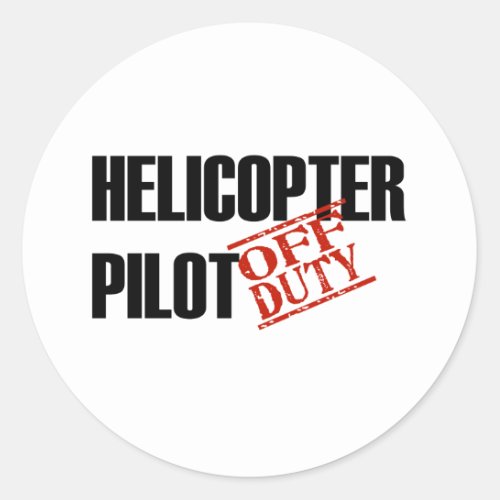 OFF DUTY HELICOPTER PILOT LIGHT CLASSIC ROUND STICKER