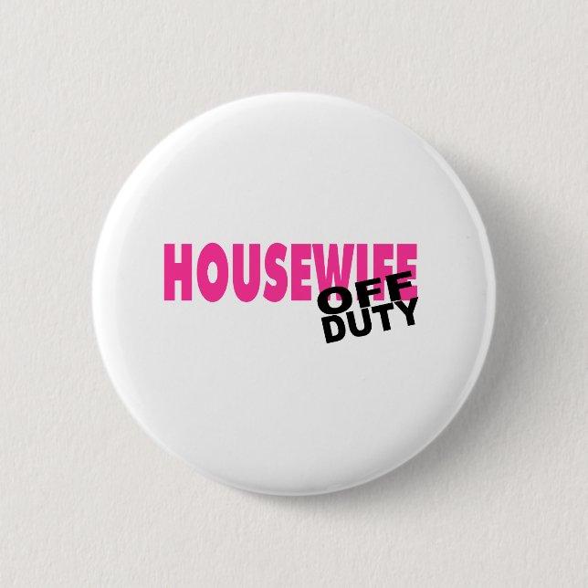 Off Duty Housewife (Pink) Pinback Button (Front)
