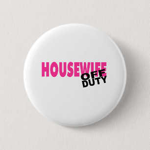 Off Duty Housewife (Pink) Pinback Button
