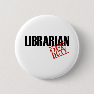 OFF DUTY LIBRARIAN LIGHT PINBACK BUTTON