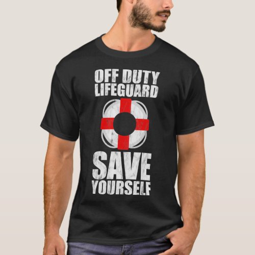 Off Duty Lifeguard Save Yourself 7 T_Shirt