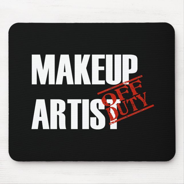 OFF DUTY MAKEUP ARTIST DARK MOUSE PAD (Front)