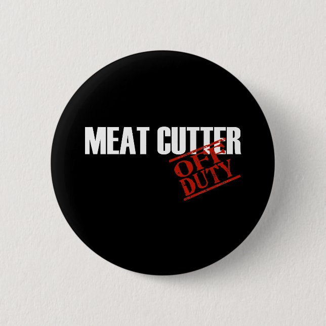 OFF DUTY MEAT CUTTER DARK PINBACK BUTTON (Front)