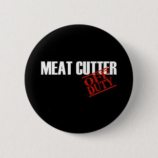 OFF DUTY MEAT CUTTER DARK PINBACK BUTTON