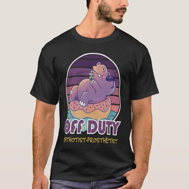 Off Duty Orthotist Prosthetist Job Coworker T-Shirt (Front)