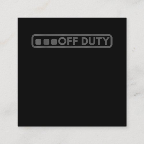 Off Duty Perfect For Police Army Law Enforcement Square Business Card