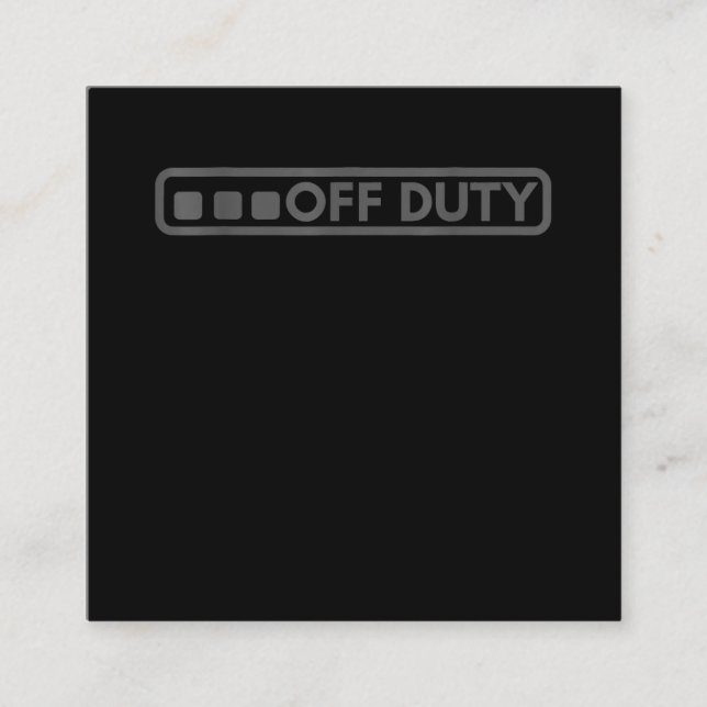 Off Duty Perfect For Police Army Law Enforcement Square Business Card (Front)