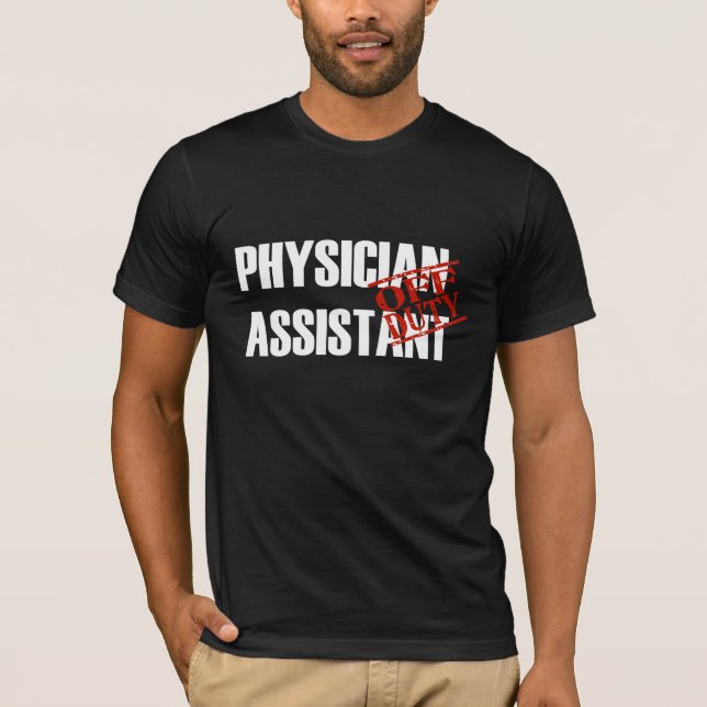 OFF DUTY Physician Assistant T-Shirt (Front)