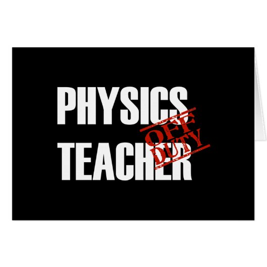 OFF DUTY PHYSICS TECHER DARK (Front Horizontal)