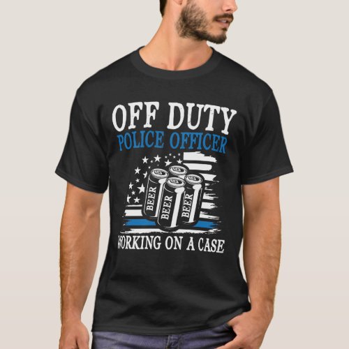 Off Duty Police Officer Working on a Case _ Beer L T_Shirt