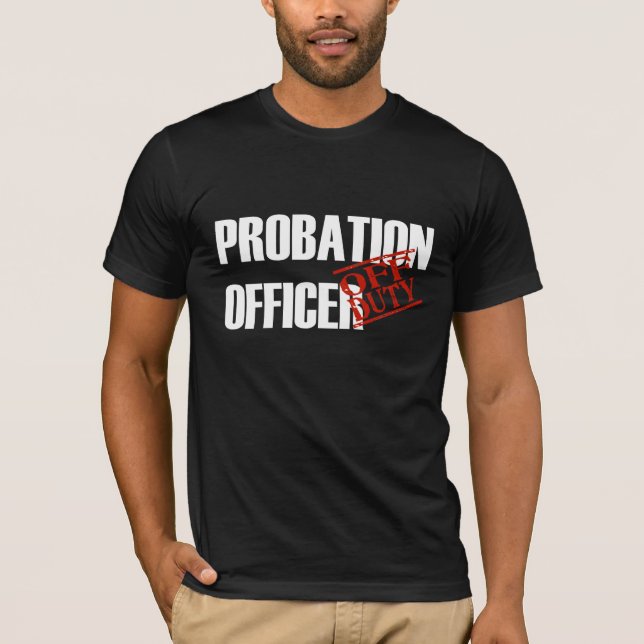 OFF DUTY Probation Officer T-Shirt (Front)