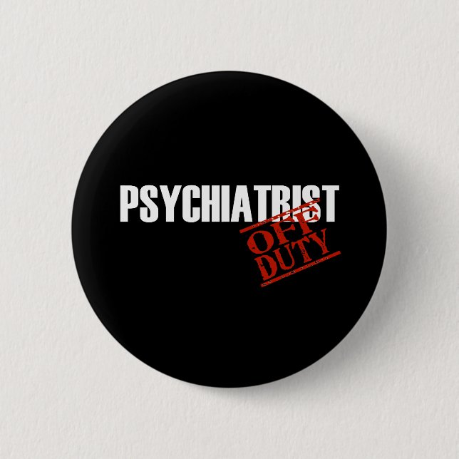 OFF DUTY PSYCHIATRIST DARK BUTTON (Front)