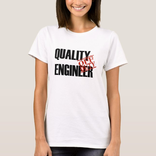 OFF DUTY QUALITY ENGINEER T-Shirt (Front)