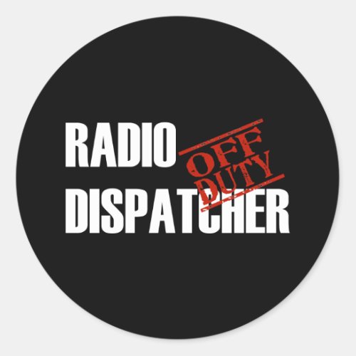 OFF DUTY RADIO DISPATCHER DARK CLASSIC ROUND STICKER