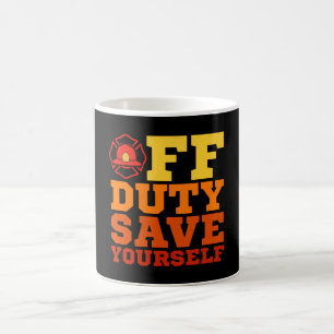 OFF Duty Save Yourself Firefighter Retired Coffee Mug