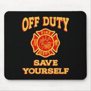 Off Duty Save Yourself Funny Firefighter Gift Fire Mouse Pad