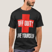 Off Duty Save Yourself Funny Lifeguard Worker T-Shirt Off Duty Save Yourself Funny Lifeguard Worker T-Shirt