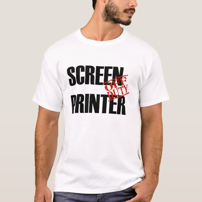 OFF DUTY SCREEN PRINTER T-Shirt (Front)