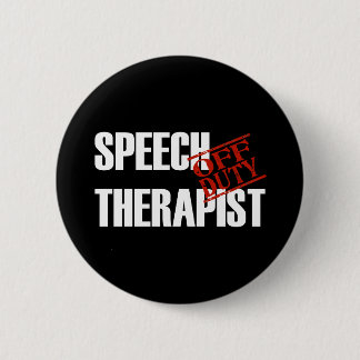 OFF DUTY SPEECH THERAPIST DARK PINBACK BUTTON