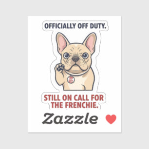 Off Duty Still On Call French Bulldog Funny Dog  Sticker