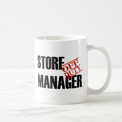 OFF DUTY STORE MANAGER COFFEE MUG