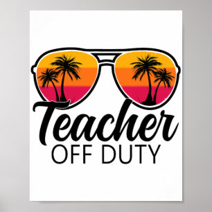 Off Duty Sungles Last Day Of School For Teacher 1 Poster