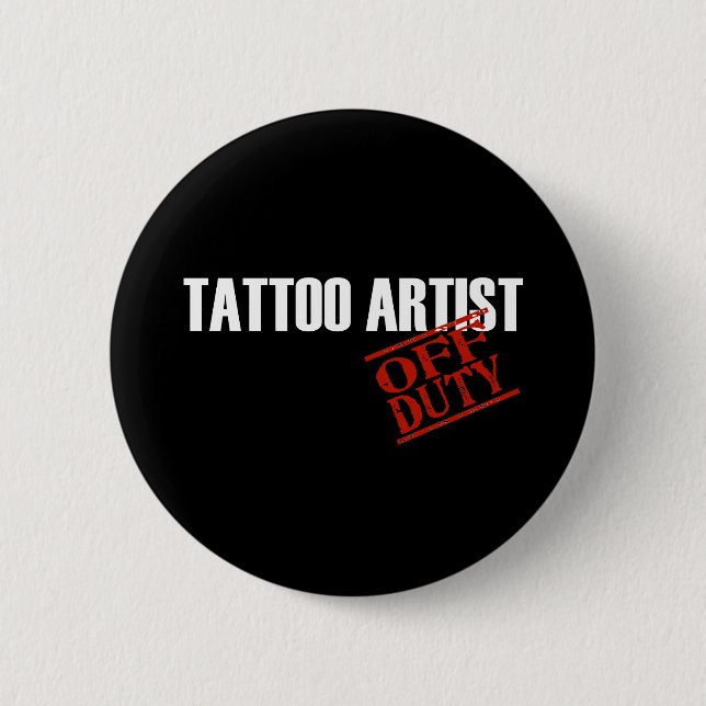 OFF DUTY TATTOO ARTIST DARK PINBACK BUTTON (Front)