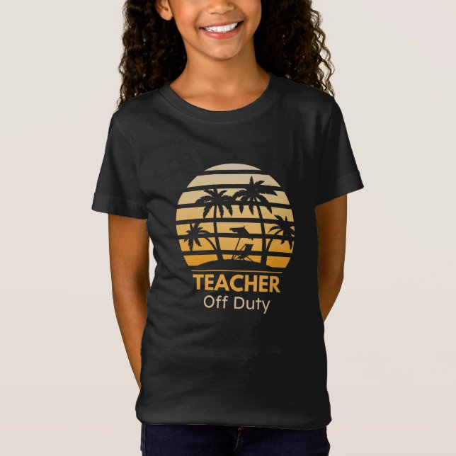 Off Duty Teacher T-Shirt (Front)