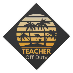 Off Duty Teacher T-Shirt Graduation Cap Topper