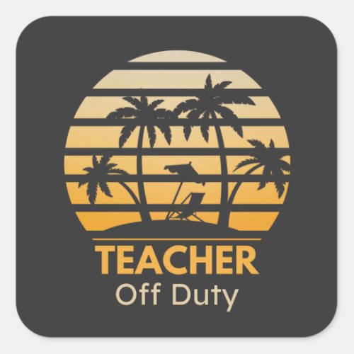 Off Duty Teacher T_Shirt Square Sticker