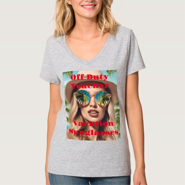 Off Duty Teacher Vacation Sunglasses T-Shirt (Front)