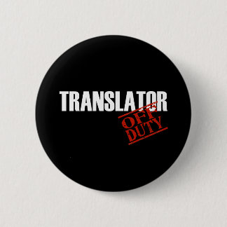 OFF DUTY TRANSLATOR DARK PINBACK BUTTON