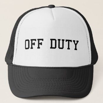 Off Duty Trucker Hat by OniTees at Zazzle