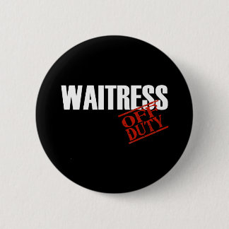 OFF DUTY WAITRESS DARK BUTTON