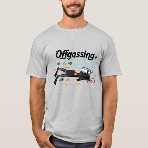 Off_Gassing Scuba Diving T_Shirt