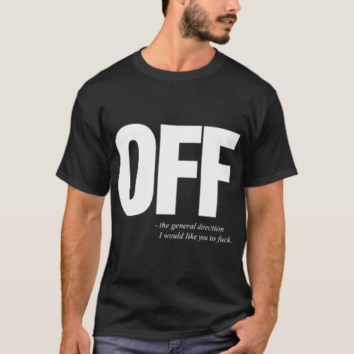 Off Mens Funny Offensive Slogan Offensive T_Shirts